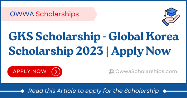 GKS Scholarship 2023- Global Korea Scholarship Application