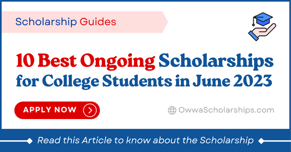 10 Best Ongoing Scholarships to Apply in June 2023